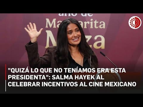 Sheinbaum and Salma Hayek Unveil Tax Incentive for Mexican Film Industry
