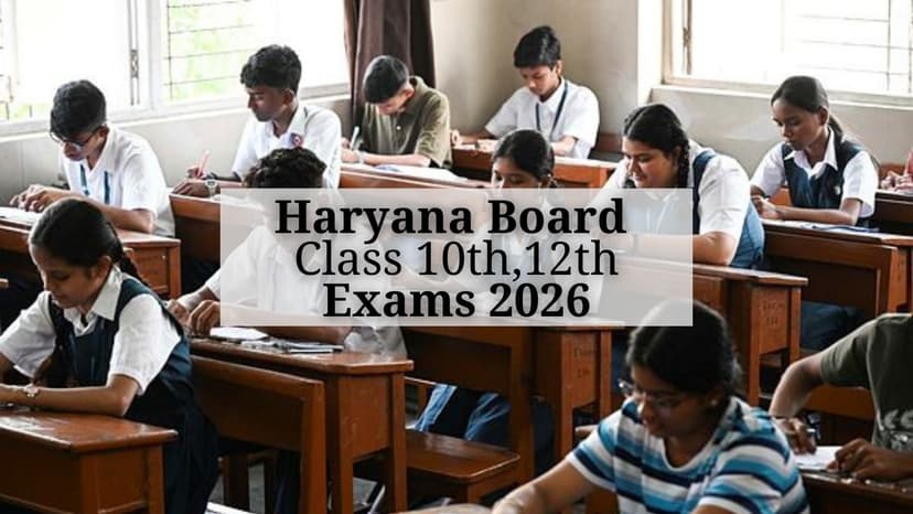 Haryana Board Class 10th, 12th Exams 2026 to Begin