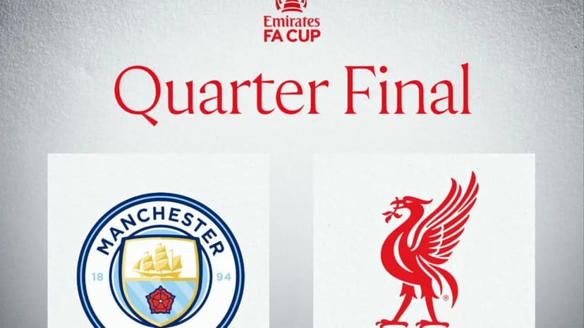 FA Cup: Man City vs Liverpool in the quarter-finals, full draw