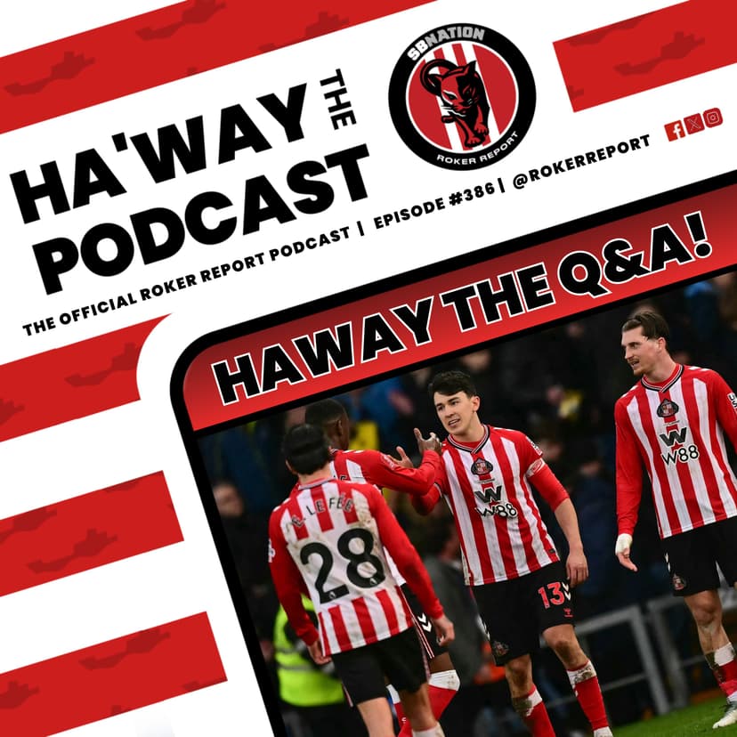 Haway The Podcast Addresses Sunderland Team Selection and Departures