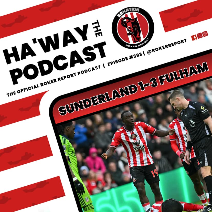 Haway The Podcast | MATCH REACTION | SAFC 1-3 Fulham | Sunderland Lose Out Again At Home!