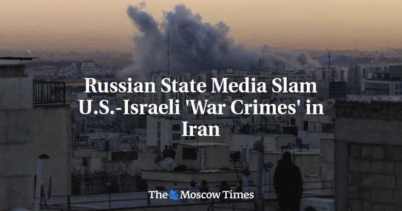 Russian State Media Slam U.S.-Israeli 'War Crimes' in Iran