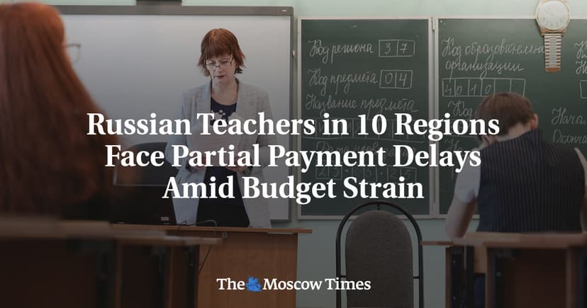 Russian Teachers in 10 Regions Face Partial Payment Delays Amid Budget Strain