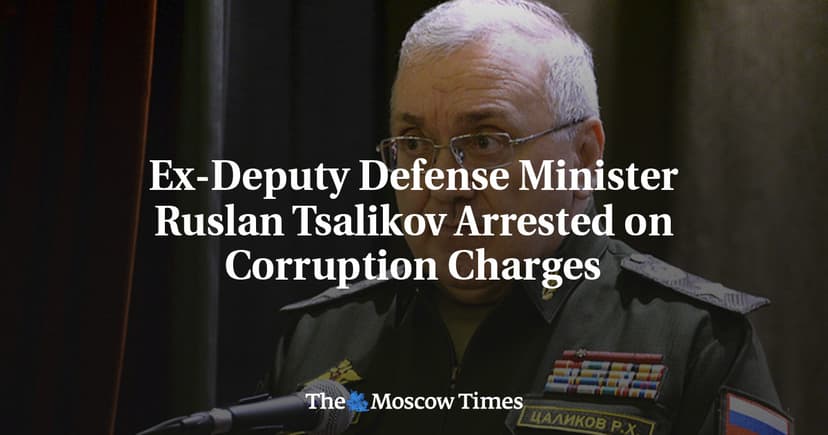 Ex-Deputy Defense Minister Ruslan Tsalikov Arrested on Corruption Charges