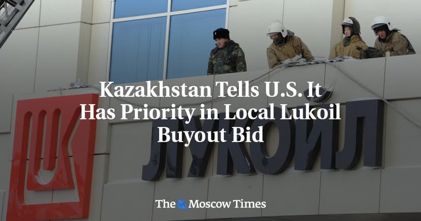 Kazakhstan Tells U.S. It Has Priority in Local Lukoil Buyout Bid