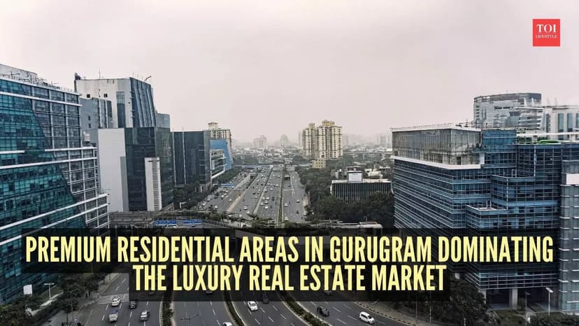 Top 8 premium residential areas in Gurugram dominating the luxury real estate market