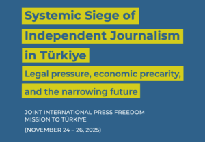Press Freedom in Turkey Deteriorated in 2025 Amid Systematic Pressure