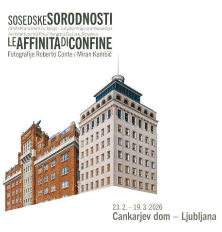 In Ljubljana, the exhibition 'Le affinità di confine' (Border Affinities), architecture between Italy and Slovenia