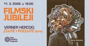 Film Vernera Hercoga „Čujte i počujte“ u nastavku Filmskih jubileja u Domu omladine