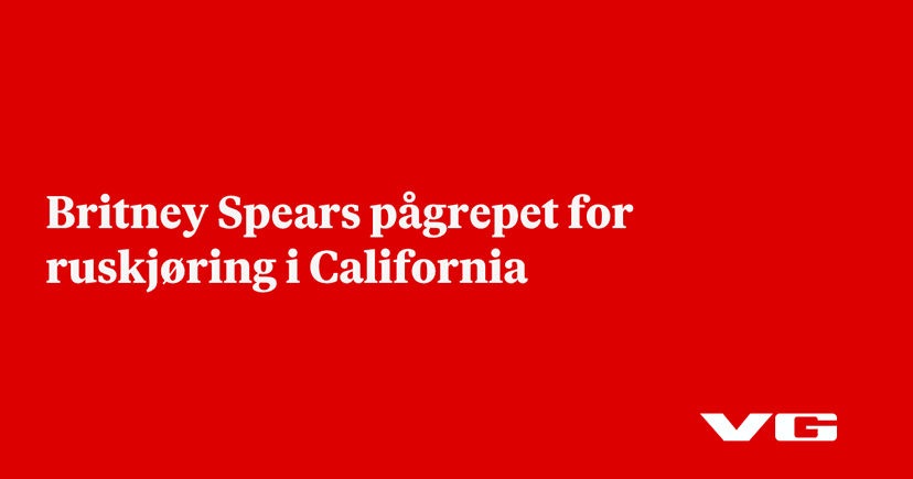 TMZ: Britney Spears pågrepet for ruskjøring i California