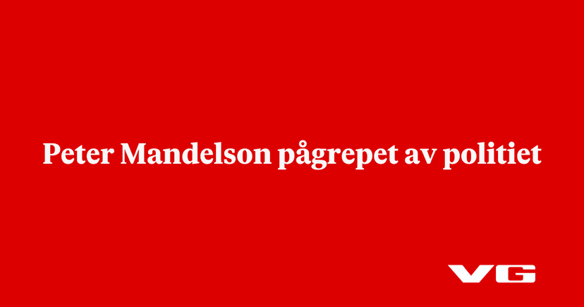 Peter Mandelson Reportedly Removed by Police