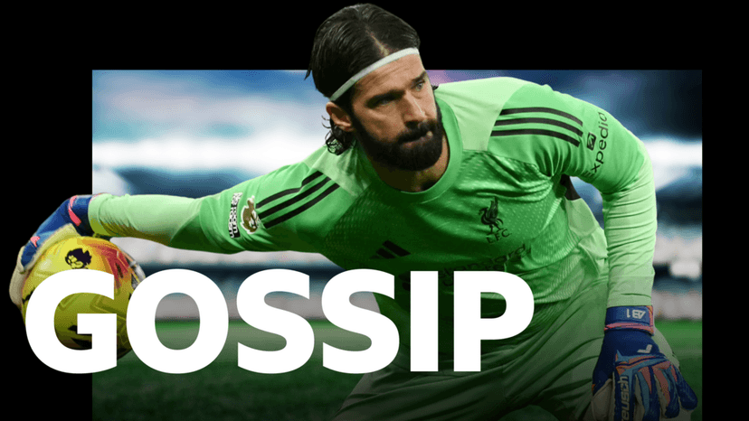 Inter & Juve want Alisson - Tuesday's gossip