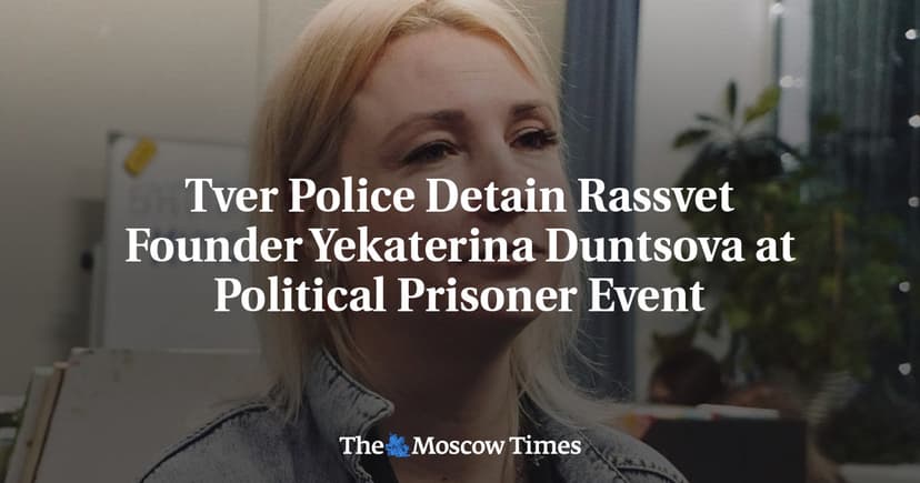 Yekaterina Duntsova Detained at Political Prisoner Event in Tver