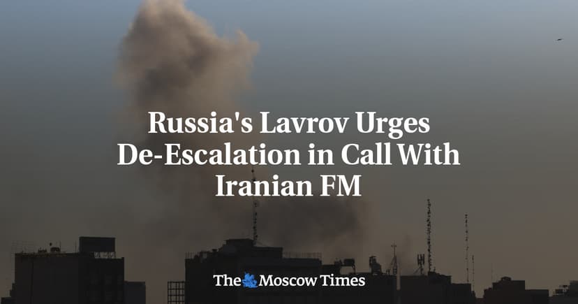 Russia's Lavrov Urges De-Escalation in Call With Iranian FM