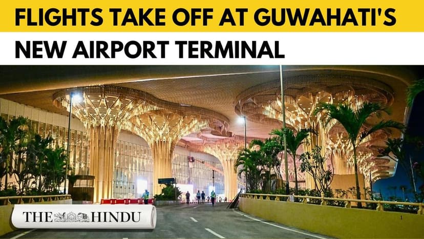 Guwahati's New Airport Terminal Becomes Operational