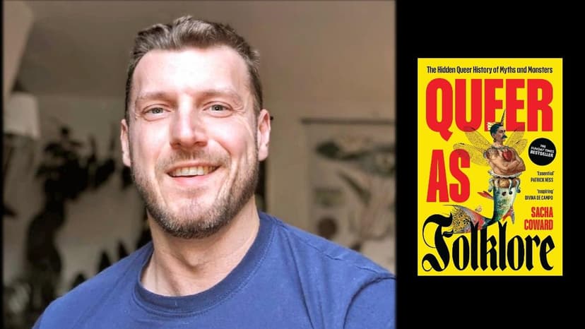 ‘Storytelling is a product of who is in power’: Sacha Coward, author of Queer as Folklore